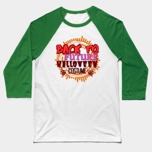 Back to future halloween costume gift Baseball T-Shirt